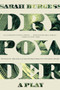 Dry Powder (A Play) by Sarah Burgess, 9780802126429