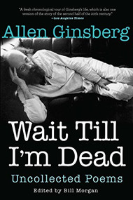 Wait Till I'm Dead (Uncollected Poems) - 9780802126320 by Allen Ginsberg, Bill Morgan, Rachel Zucker, 9780802126320