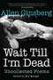 Wait Till I'm Dead (Uncollected Poems) - 9780802126320 by Allen Ginsberg, Bill Morgan, Rachel Zucker, 9780802126320