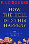 How the Hell Did This Happen? (The Election of 2016) by P.  J. O'Rourke, 9780802126191