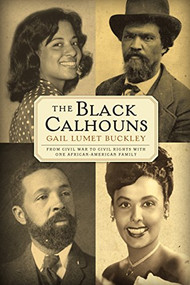 The Black Calhouns (From Civil War to Civil Rights with One African American Family) - 9780802126276 by Gail Lumet Buckley, 9780802126276