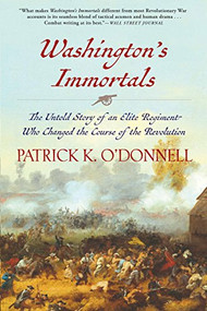 Washington's Immortals (The Untold Story of an Elite Regiment Who Changed the Course of the Revolution) - 9780802126368 by Patrick K. O'Donnell, 9780802126368