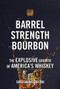 Barrel Strength Bourbon (The Explosive Growth of America's Whiskey) by Carla Harris Carlton, 9781578605750