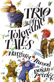 A Trio of Tolerable Tales by Margaret Atwood, Dušan Petričić, 9781554989331