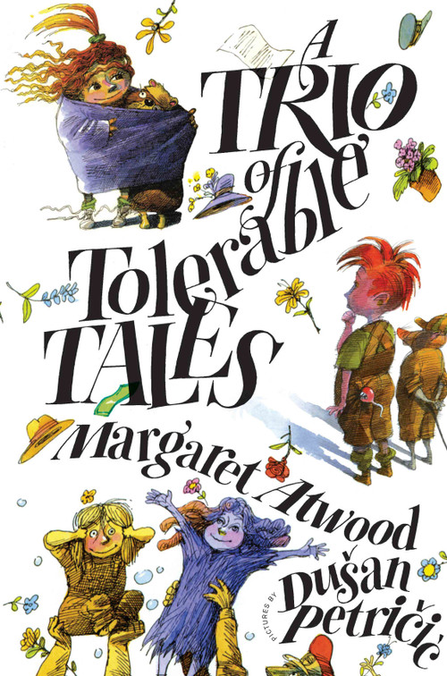 A Trio of Tolerable Tales by Margaret Atwood, Dušan Petričić, 9781554989331