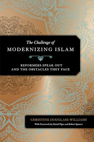 The Challenge of Modernizing Islam (Reformers Speak Out and the Obstacles They Face) by Christine Douglass-Williams, Daniel Pipes, Robert Spencer, 9781594039393