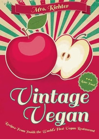 Vintage Vegan: Recipes from Inside the World's First Vegan Restaurant by Vera Richter, 9780859655446