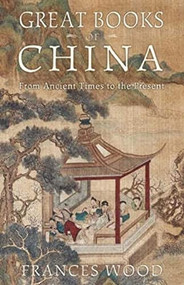 Great Books of China (From Ancient Times to the Present) by Frances Wood, 9781629190075