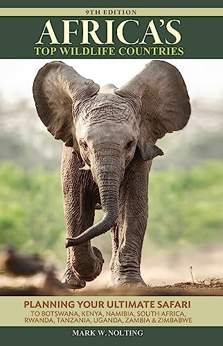 Africa's Top Wildlife Countries (Safari Planning Guide to Botswana, Kenya, Namibia, South Africa, Rwanda, Tanzania, Uganda, Zambia and Zimbabwe) by Mark W. Nolting, Duncan Butchart, 9780939895243