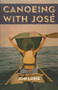 Canoeing with Jose by Jon Lurie, 9781571313218