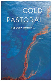 Cold Pastoral (Poems) by Rebecca Dunham, 9781571314789