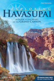 Exploring Havasupai (A Guide to the Heart of the Grand Canyon) by Greg Witt, 9781634040709