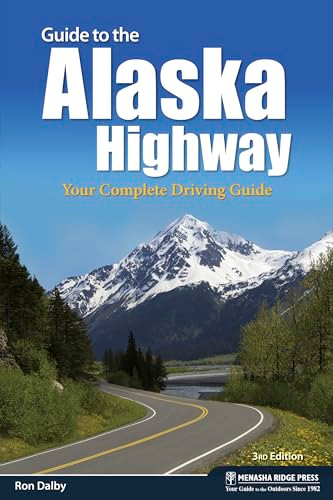 Guide to the Alaska Highway (Your Complete Driving Guide) by Ron Dalby, 9781634040884