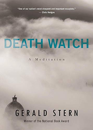 Death Watch (A View from the Tenth Decade) by Gerald Stern, 9781595347848