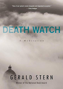 Death Watch (A View from the Tenth Decade) by Gerald Stern, 9781595347848