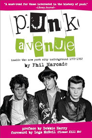 Punk Avenue (Inside the New York City Underground, 1972-1982) by Phil Marcade, Debbie Harry, Legs McNeil, 9781941110492
