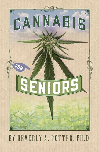 Cannabis for Seniors by Beverly A. Potter, 9781579512422