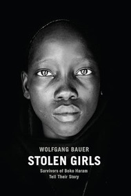 Stolen Girls (Survivors of Boko Haram Tell Their Story) by Wolfgang Bauer, Trump Eric, 9781620972571