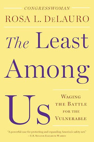 The Least Among Us (Waging the Battle for the Vulnerable) by Rosa L. DeLauro, 9781620972205