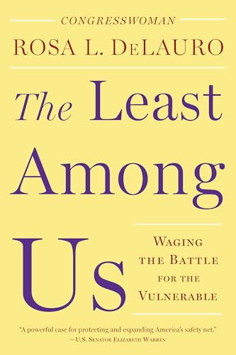The Least Among Us (Waging the Battle for the Vulnerable) by Rosa L. DeLauro, 9781620972205