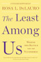 The Least Among Us (Waging the Battle for the Vulnerable) by Rosa L. DeLauro, 9781620972205