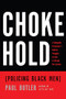 Chokehold (Policing Black Men) by Paul Butler, 9781595589057