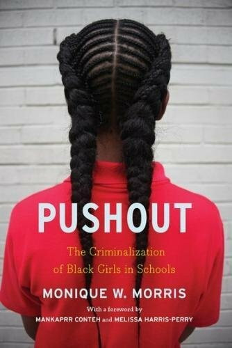 Pushout (The Criminalization of Black Girls in Schools) - 9781620973424 by Monique Morris, Mankaprr Conteh, Melissa Harris-Perry, 9781620973424