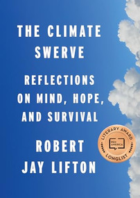 The Climate Swerve (Reflections on Mind, Hope, and Survival) by Robert Jay Lifton, 9781620973479