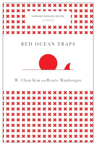 Red Ocean Traps (Harvard Business Review Classics) by W. Chan Kim, Renée A. Mauborgne, 9781633692664