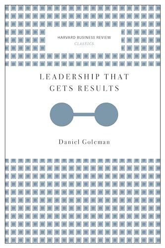Leadership That Gets Results (Harvard Business Review Classics) by Daniel Goleman, 9781633692626