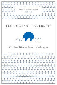 Blue Ocean Leadership (Harvard Business Review Classics) by W. Chan Kim, Renée A. Mauborgne, 9781633692640