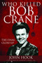 Who Killed Bob Crane? (The Final Close-Up) by John Hook, Robert Crane, 9781944194253