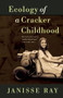 Ecology of a Cracker Childhood (15th Anniversary Edition) by Janisse Ray, 9781571313256