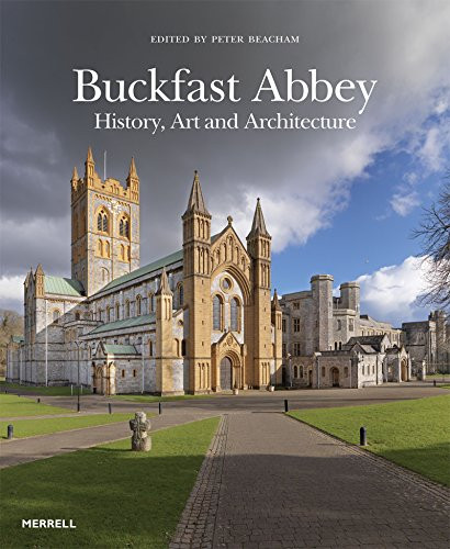 Buckfast Abbey: History, Art and Architecture by Peter Beacham, 9781858946504