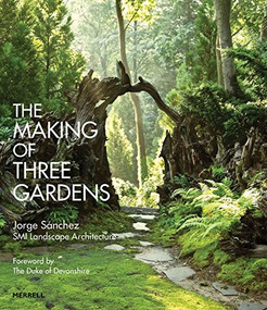 The Making of Three Gardens by Jorge Sánchez, Andre Baranowski, 9781858946658