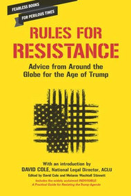Rules for Resistance (Advice from Around the Globe for the Age of Trump) by David Cole, Melanie Wachtell Stinnett, 9781620973547
