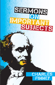 Sermons on Important Subjects by Charles G. Finney, 9781603745710