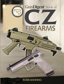 Gun Digest Book of CZ Firearms by Robb Manning, 9781440246227