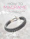 How to Macrame (The essential guide to macrame knots and techniques) by Dorothy Wood, 9781446376386