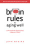 Brain Rules for Aging Well (10 Principles for Staying Vital, Happy, and Sharp) by John Medina, 9780996032674
