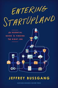 Entering StartUpLand (An Essential Guide to Finding the Right Job) by Jeffrey Bussgang, 9781633693845