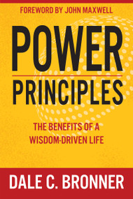 Power Principles (The Benefits of a Wisdom-Driven Life) - 9781629118819 by Dale Bronner, John Maxwell, 9781629118819