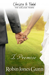 I Promise Christy & Todd: College Years Book 3 by Robin Jones Gunn, 9781942704027
