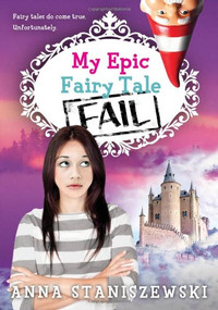 My Epic Fairy Tale Fail by Anna Staniszewski, 9781402279300