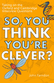 So, You Think You're Clever? (Taking on The Oxford and Cambridge Questions) by John Farndon, 9781848319325