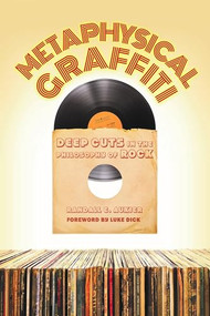 Metaphysical Graffiti (Deep Cuts in the Philosophy of Rock) by Randall E. Auxier, 9780812699647