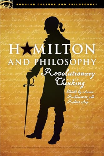 Hamilton and Philosophy (Revolutionary Thinking) by Aaron Rabinowitz, Robert Arp, 9780812699609