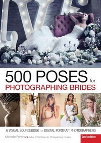 500 Poses for Photographing Brides (A Visual Sourcebook for Digital Portrait Photographers) by Michelle Perkins, 9781682032688