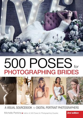 500 Poses for Photographing Brides (A Visual Sourcebook for Digital Portrait Photographers) by Michelle Perkins, 9781682032688