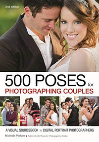 500 Poses for Photographing Couples (A Visual Sourcebook for Digital Portrait Photographers) - 9781682032725 by Michelle Perkins, 9781682032725